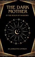 The Dark Mother: In the Realm of Shadows: In The Realm of Shadows B0FRPTH2F9 Book Cover