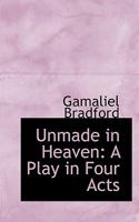 Unmade in Heaven: A Play in Four Acts 0548402485 Book Cover