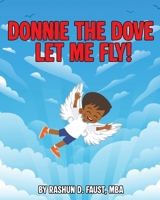 Donnie the Dove: Let Me Fly! (Unrestricted Revival: Youth Edition) B0FSH48NSJ Book Cover