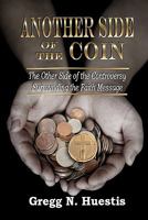Another Side of the Coin: The Other Side of the Controversy Surrounding the Faith Message 0615440711 Book Cover