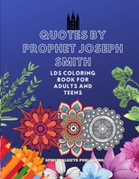 Quotes by Prophet Joseph Smith: LDS Coloring Book for Adults and Teens B08LNFVWJN Book Cover