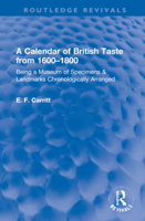 A Calendar of British Taste from 1600-1800: Being a Museum of Specimens & Landmarks Chronologically Arranged 0367650436 Book Cover