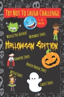 Try Not To Laugh Challenge - Halloween Edition - Would You Rather?: Werewolf Jokes , Vampire Jokes , Knock Knock Jokes , Witch Jokes , Ghost Jokes - Great of All Ages - Best For Ages 6 - 10 1699088349 Book Cover