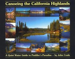Canoeing The California Highlands: A Quiet Water Guide To Paddler's Paradise (Adventure Kayaking) 0966282108 Book Cover