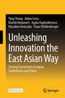 Unleashing Innovation the East Asian Way: Startup Ecosystems in Japan, South Korea and China 981956512X Book Cover