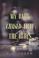 My Baby Chased Away the Blues 1950412970 Book Cover