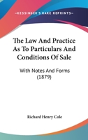 The Law And Practice As To Particulars And Conditions Of Sale: With Notes And Forms 116507737X Book Cover