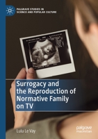 Surrogacy and the Reproduction of Normative Family on TV 3030175723 Book Cover