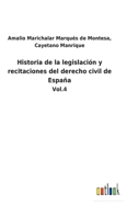 Historia De La Legislaci�n Y Recitaciones Del Derecho Civil De Espa�a, Volume 4 1146119003 Book Cover