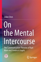 On the Mental Intercourse: The Communication Theories of Karl Marx and Friedrich Engels 9811685940 Book Cover