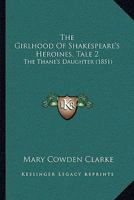 The Girlhood Of Shakespeare's Heroines, Tale 2: The Thane's Daughter 1167176723 Book Cover