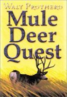 Mule Deer Quest: Thirty-Five Years of Observation and Hunting Mule Deer from Sonora to Saskatchewan 1571572201 Book Cover