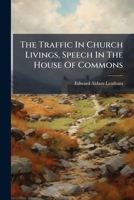 The Traffic in Church Livings, Speech in the House of Commons 1277345511 Book Cover