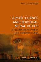Climate Change and Individual Moral Duties: A Plea for the Promotion of a Collective Solution 3957431859 Book Cover