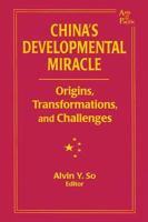 China's Developmental Miracle: Origins, Transformations, and Challenges (Asia and Pacific (Armonk, N.Y.).) 0765610388 Book Cover