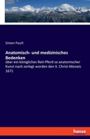 Anatomisch- und medizinisches Bedenken: über ein königliches Reit-Pferd so anatomischer Kunst nach zerlegt worden den II. Christ-Monats 1671 3348082447 Book Cover