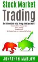 Stock Market Trading: The Ultimate Guide to Cut Through the Bs and Profit! 1543086454 Book Cover