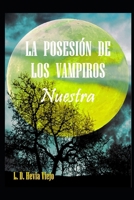 La posesión de los vampiros: Nuestra B0CR7F18BS Book Cover