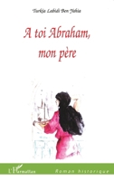 A TOI ABRAHAM, MON PÈRE (Romans Historiques) (French Edition) 2747517888 Book Cover