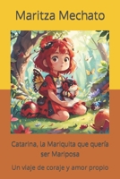 Catarina, la Mariquita que quería ser una Mariposa: Un viaje de coraje y amor propio (Spanish Edition) B0CV11X424 Book Cover