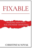 Fixable: Walking Men Into Relationship Awareness B0BTKQTRNK Book Cover