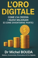 L'ORO DIGITALE: Come l'IA Creerà i Nuovi Milionari (e Come Diventarne Parte) (Italian Edition) B0FGQ92CJY Book Cover