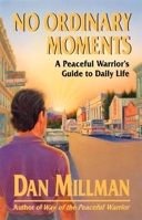 No Ordinary Moments: A Peaceful Warrior's Guide to Daily Life 0915811405 Book Cover