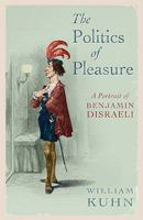 The Politics of Pleasure: A Portrait of Benjamin Disraeli 1416526013 Book Cover