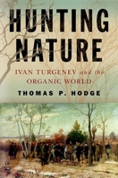 Hunting Nature : Ivan Turgenev and the Organic World 1501750844 Book Cover