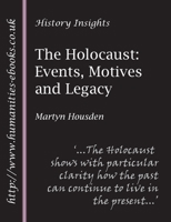 The Holocaust: Events, Motives and Legacy 1847600662 Book Cover