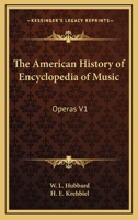 The American History of Encyclopedia of Music: Operas V1 1162725818 Book Cover