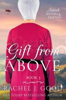 Gift from Above : Amish Sisters & Friends 1638880026 Book Cover