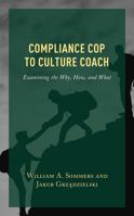 Compliance Cop to Culture Coach: Examining the Why, How, and What 1475868626 Book Cover