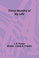 Three Months of My Life 3849504719 Book Cover