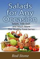 Salads for Any Occasion: Salads can be Much More Than Just a Side Dish 1497414458 Book Cover