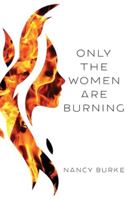 Only the Women are Burning 1627202897 Book Cover