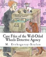 Case Files of the Well-Oiled Wheels Detective Agency 1494714124 Book Cover