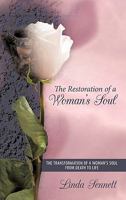 The Restoration of a Woman's Soul: The Transformation of a Woman's Soul from Death to Life 1456725718 Book Cover