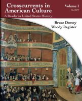 Crosscurrents In American Culture: A Reader In United States History: Volume I 0618077383 Book Cover