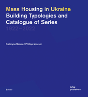 Mass Housing in Ukraine: Building Typologies and Catalogue of Series 386922830X Book Cover