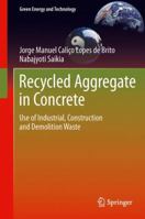 Recycled Aggregate in Concrete: Use of Industrial, Construction and Demolition Waste 1447145399 Book Cover