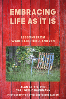 Embracing Life as It Is: Lessons from Wabi-Sabi, Haiku, and Zen 1936636018 Book Cover