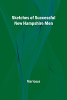 Sketches Of Successful New Hampshire Men 9357950915 Book Cover