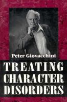 Treating Character Disorders (the Master Work) 1568211589 Book Cover