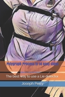 Polygraph Process in 14 easy steps: The best way to use a Lie detector 1652430474 Book Cover