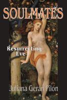 Soulmates: Resurrecting Eve 1412842492 Book Cover