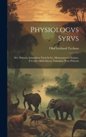 Physiologvs Syrvs: Sev, Historia Animalivm Xxxii In S.s. Memoratorvm Syriace, E Codice Bibliothecae Vaticanae Nvnc Primvm (Latin Edition) 1019739495 Book Cover