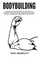 BODYBUILDING: I segreti del body building, l’allenamento in palestra per mettere massa muscolare, sviluppare muscoli e addominali, dimagrire e perdere peso (Italian Edition) B085RNKVZK Book Cover
