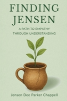 Finding Jensen: A Path to Empathy Through Understanding B0F88TCL1Q Book Cover
