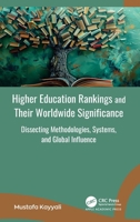 Higher Education Rankings and Their Worldwide Significance: Dissecting Methodologies, Systems, and Global Influence 1779640064 Book Cover